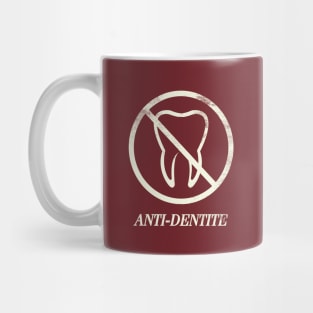 ANTI-DENTITE Mug